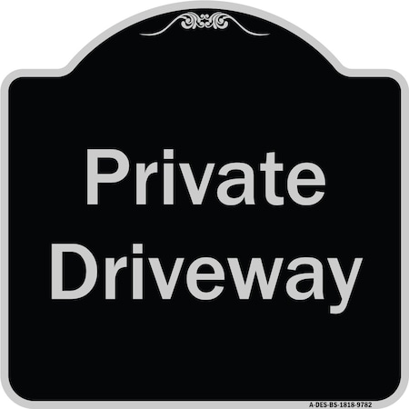 Signmission Designer Series-Private Driveway 3, Black & Silver Heavy-Gauge Aluminum, 18" x 18", BS-1818-9782 A-DES-BS-1818-9782